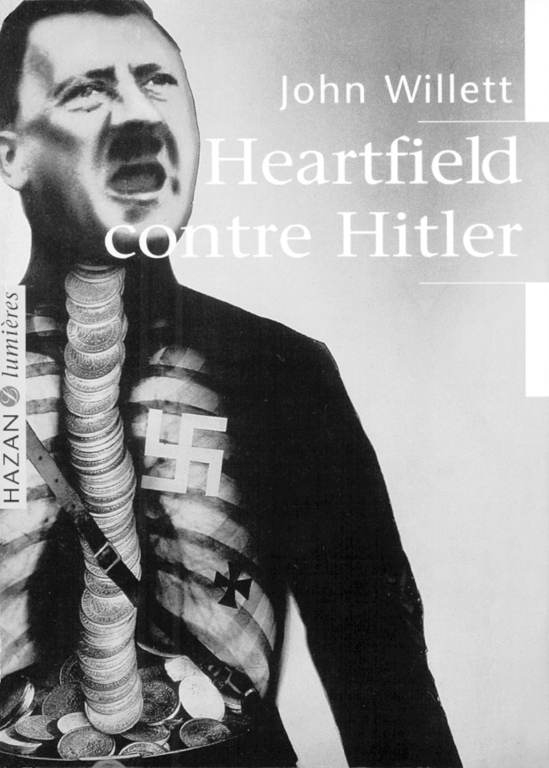 John Willett, Heartfield contre Hitler, Paris, Hazan, coll. «Lumières», 1997, 198 pages 4” x 6”, 128 reproductions photographiques, 19,95$, traduit de l’anglais par Dominique Lablanche