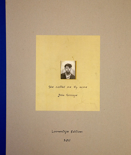 John Gossage, She Called Me by Name, Loosestrife Editions, 2011