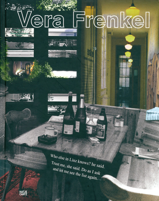 Vera Frenkel, ed. Sigrid Schade, Ostfildern: Hatje Cantz, 2013, 310 pp. (detail)