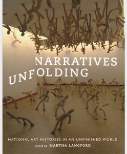 Martha Langford (dir.), Narratives Unfolding: National Art Histories in an Unfinished World — Erika Wicky